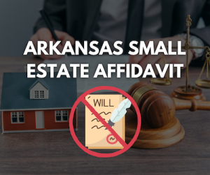 small-estate-affidavit-in-arkansas-how-to-settle-an-estate-without-probate
