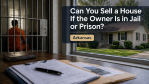 Can you sell a house if the owner is in jail or prison in Arkansas