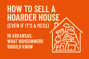 Arkansas homeowner reviewing options for how to sell a hoarder house in arkansas (even if it's a mess)