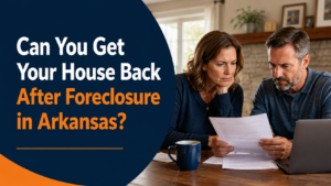 Can You Get Your House Back After Foreclosure in Arkansas?