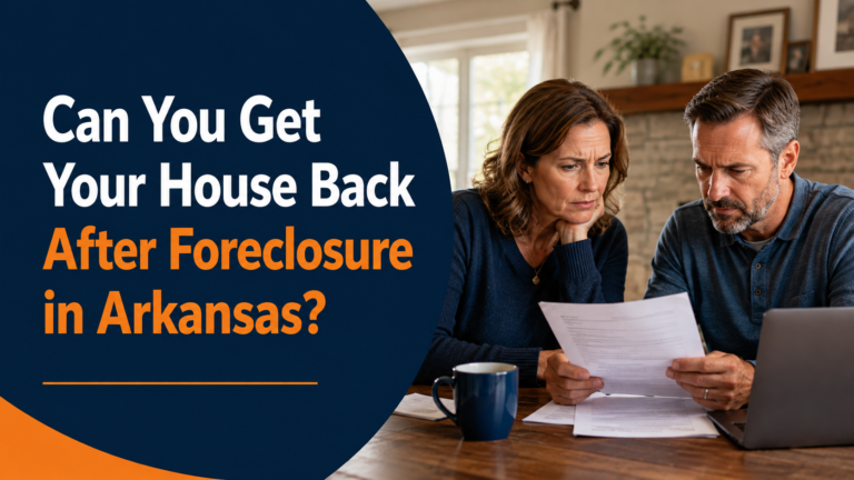 Can You Get Your House Back After Foreclosure in Arkansas?